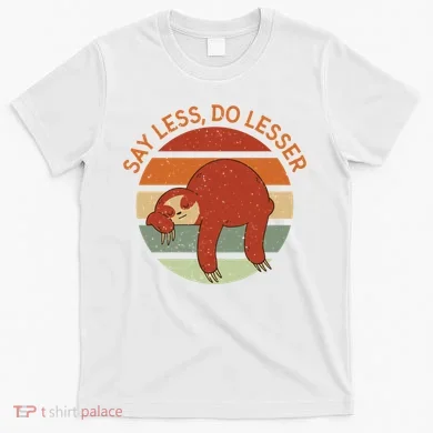 Say Less Do Lesser Sloth Retro T-Shirt