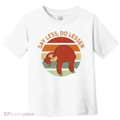 Say Less Do Lesser Sloth Retro Toddler T-Shirt