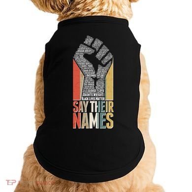 Say Their Names Black Lives Matter Remembering Victim Names Doggie Tank
