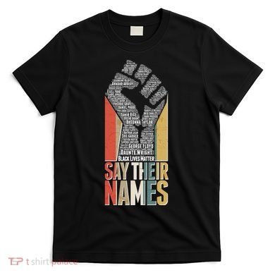 Say Their Names Black Lives Matter Remembering Victim Names T-Shirt