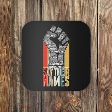 Say Their Names Black Lives Matter Remembering Victim Names Coaster