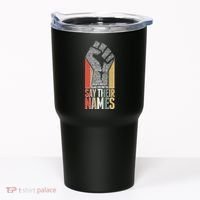 Say Their Names Black Lives Matter Remembering Victim Names Tumbler thumb 0
