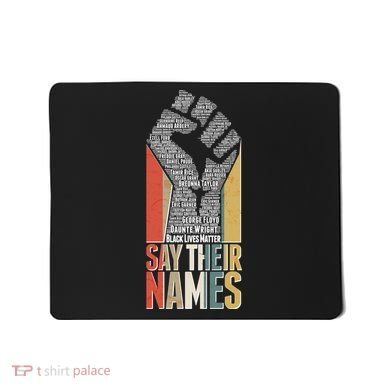 Say Their Names Black Lives Matter Remembering Victim Names Mousepad
