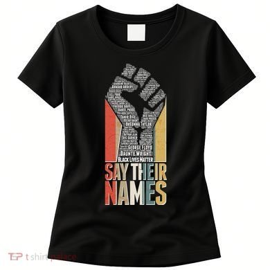 Say Their Names Black Lives Matter Remembering Victim Names Women's T-Shirt