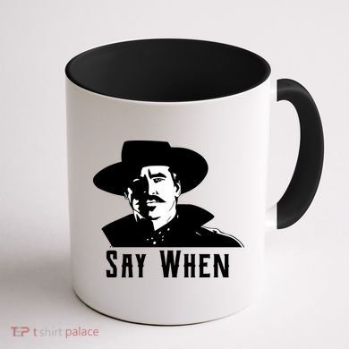Say When Classic Movie Quote Coffee Mug back