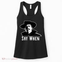 Say When Classic Movie Quote Women's Tank Top thumb 0
