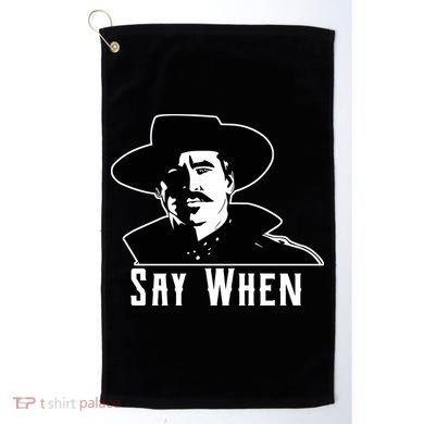 Say When Classic Movie Quote Golf Towel
