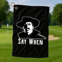 Say When Classic Movie Quote Golf Towel thumb 1