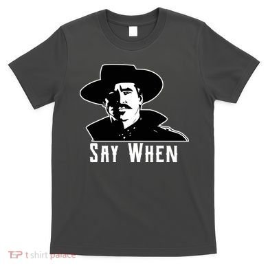 Say When Classic Movie Quote T-Shirt