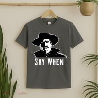 Say When Classic Movie Quote T-Shirt thumb 2