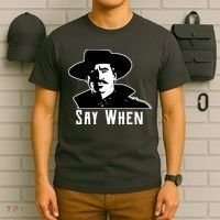 Say When Classic Movie Quote T-Shirt thumb 6