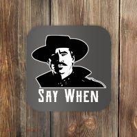 Say When Classic Movie Quote Coaster thumb 0