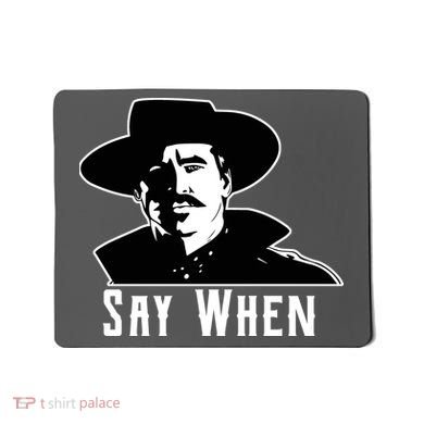 Say When Classic Movie Quote Mousepad