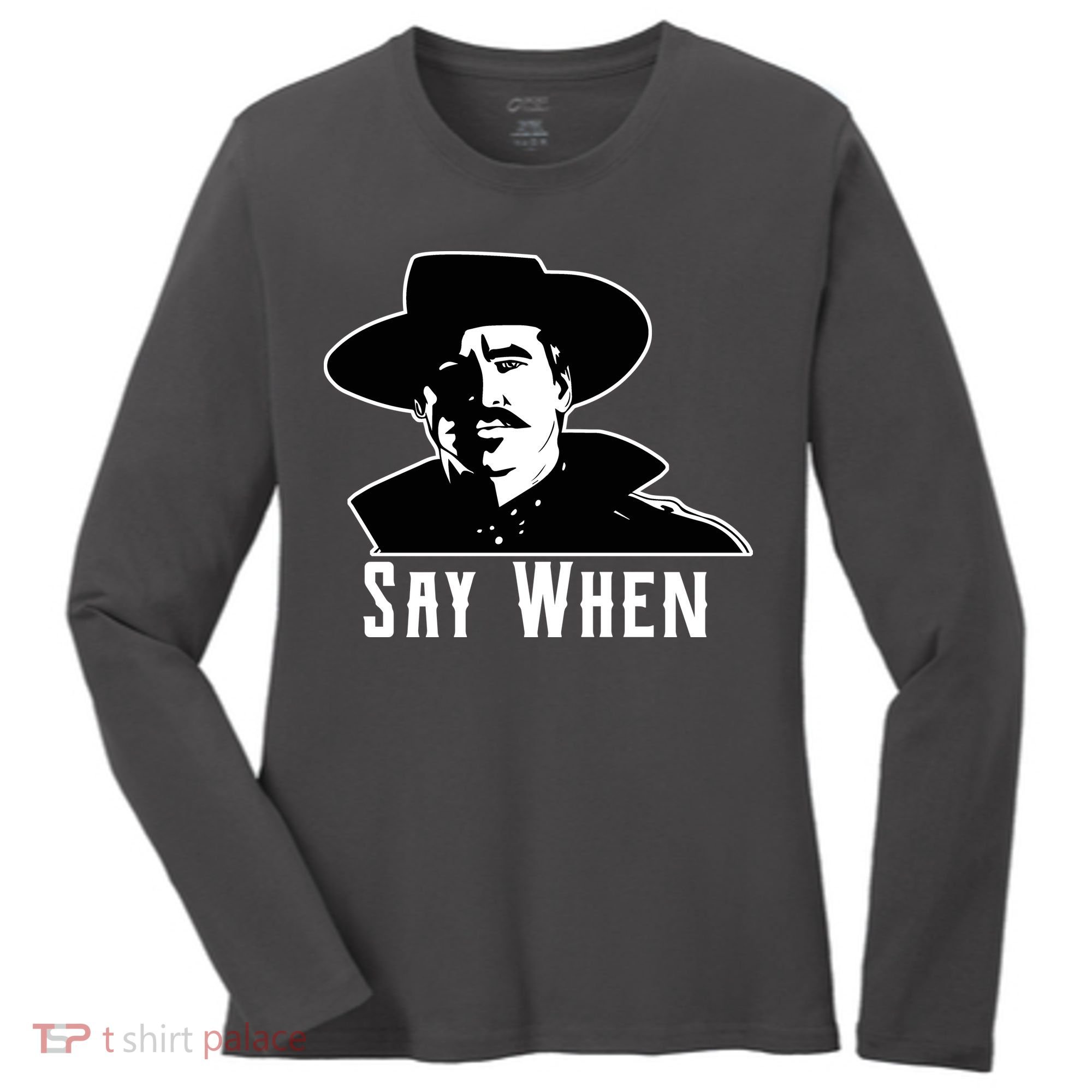 Say When Classic Movie Quote Women's Long Sleeve Shirt