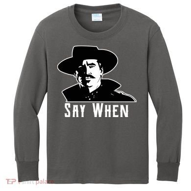 Say When Classic Movie Quote Kids Long Sleeve Shirt