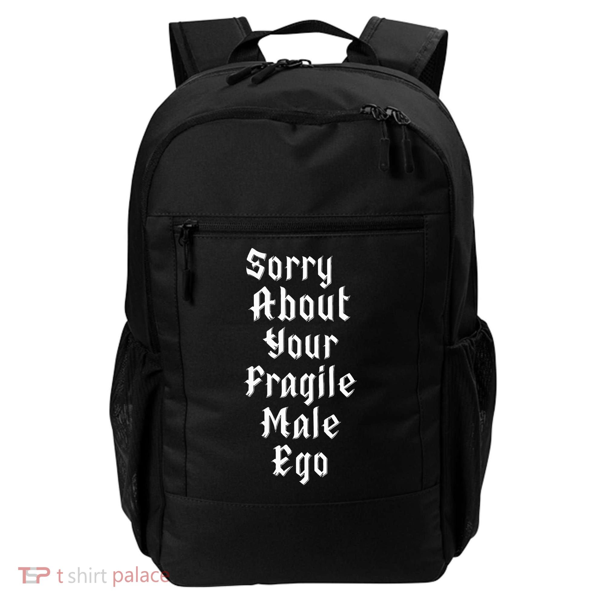 Sorry About Your Fragile Male Ego= Backpack