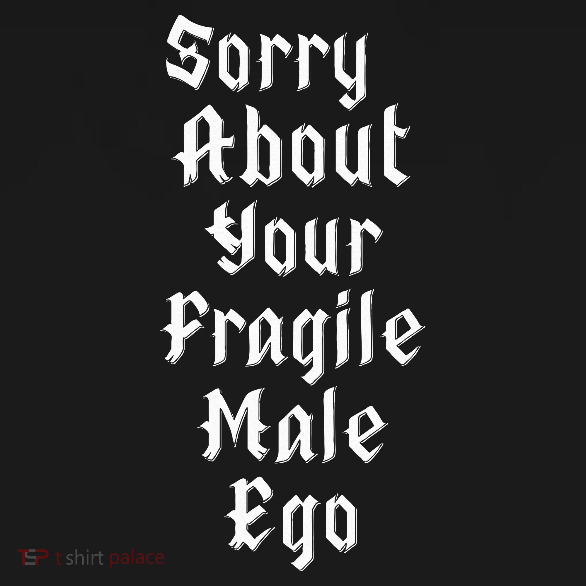 Sorry About Your Fragile Male Ego= Women's Hoodie