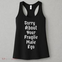 Sorry About Your Fragile Male Ego= Women's Tank Top thumb 3