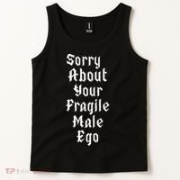 Sorry About Your Fragile Male Ego= Tank Top thumb 2