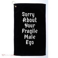 Sorry About Your Fragile Male Ego= Golf Towel thumb 0