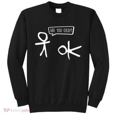 Stickman Are You Ok Cartoon Be Kind Good Help Support Sweatshirt