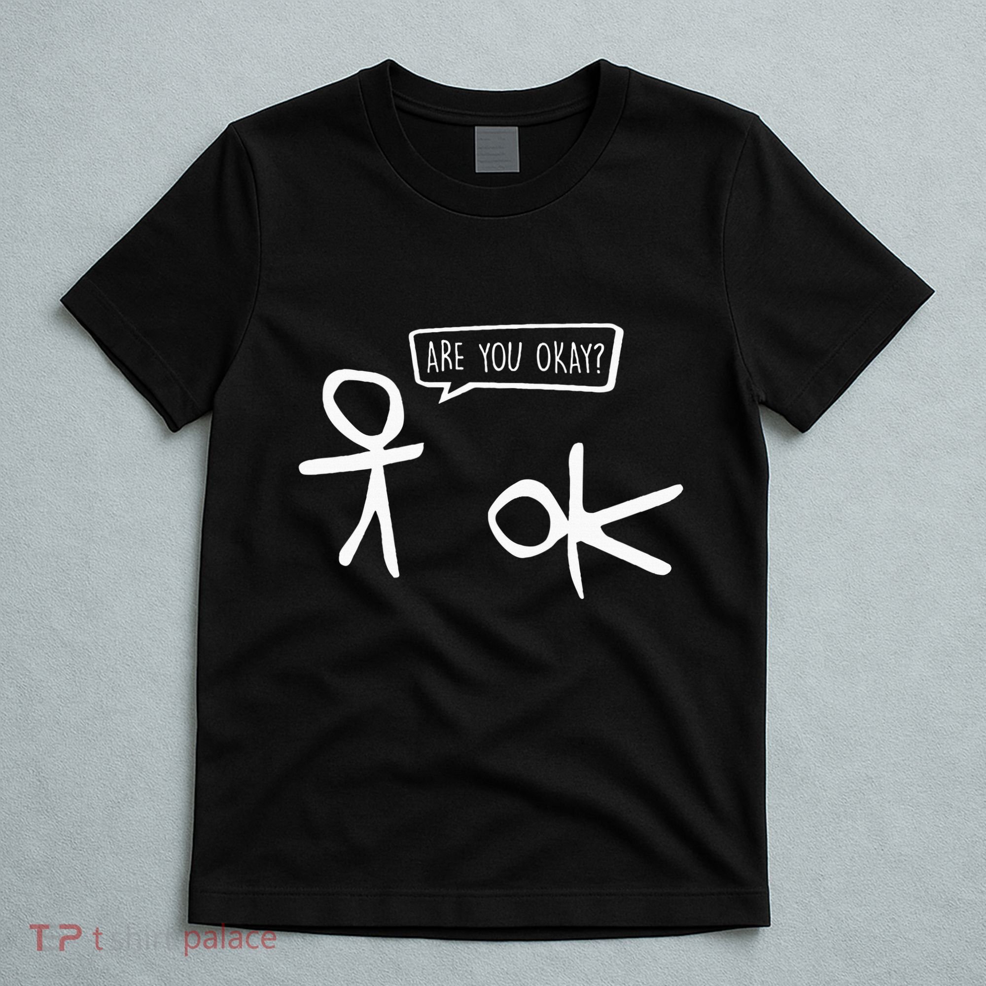 Stickman Are You Ok Cartoon Be Kind Good Help Support T-Shirt