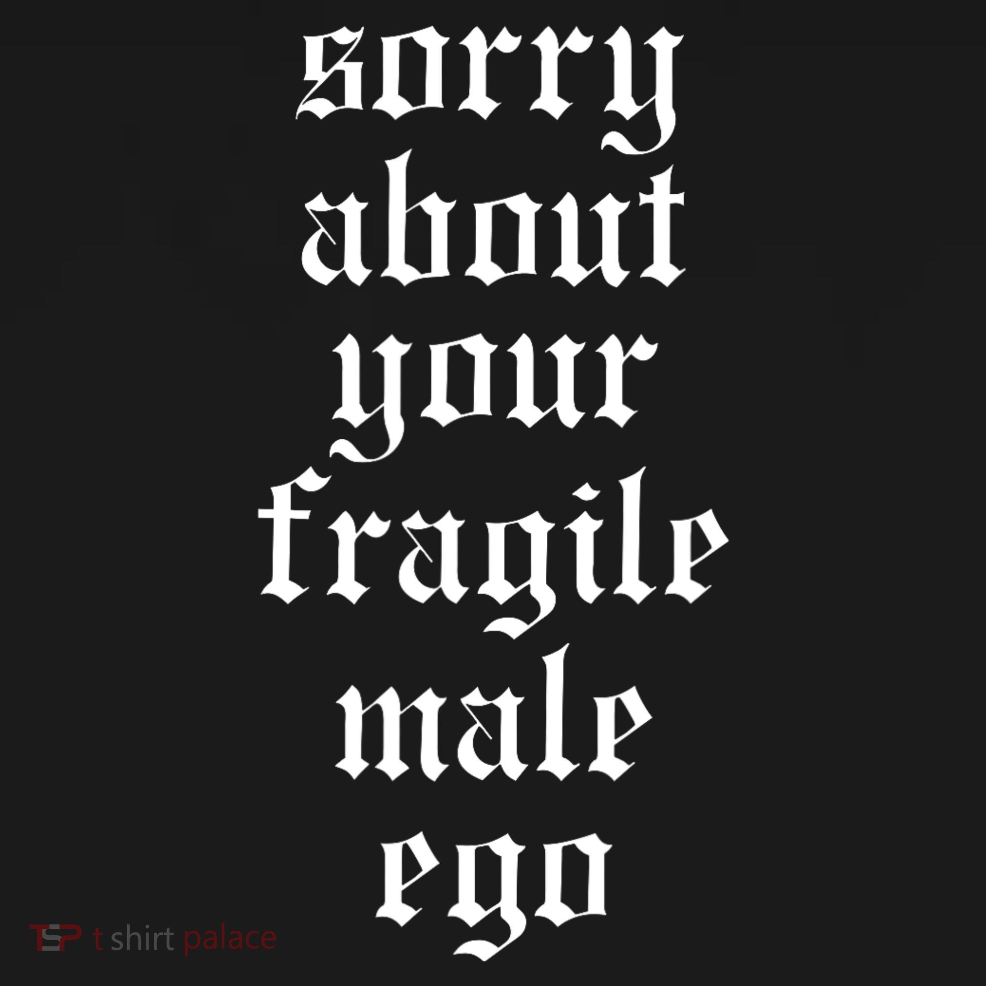 Sorry About Your Fragile Male Ego Funny Saying Apron