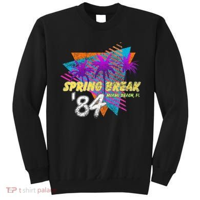 Spring Break 84 Miami Beach 80s Party Wear Sweatshirt