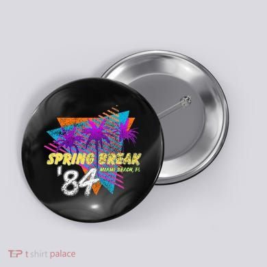 Spring Break 84 Miami Beach 80s Party Wear Button