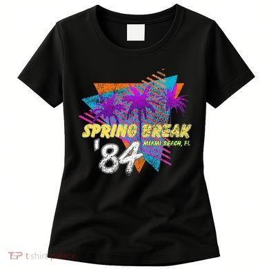 Spring Break 84 Miami Beach 80s Party Wear Women's T-Shirt