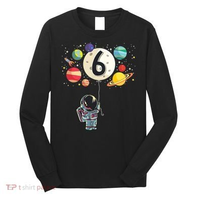 Sixth Birthday Astronaut 6th Birthday Space Moon Long Sleeve Shirt