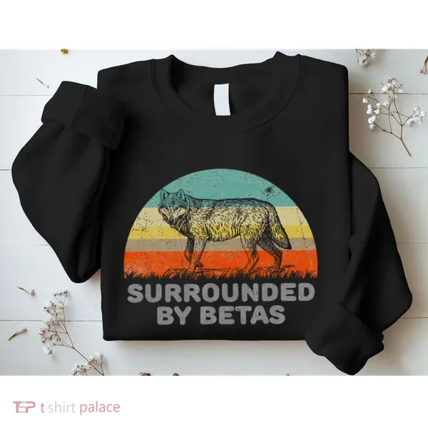 Surrounded By Betas Alpha Wolf Sweatshirt
