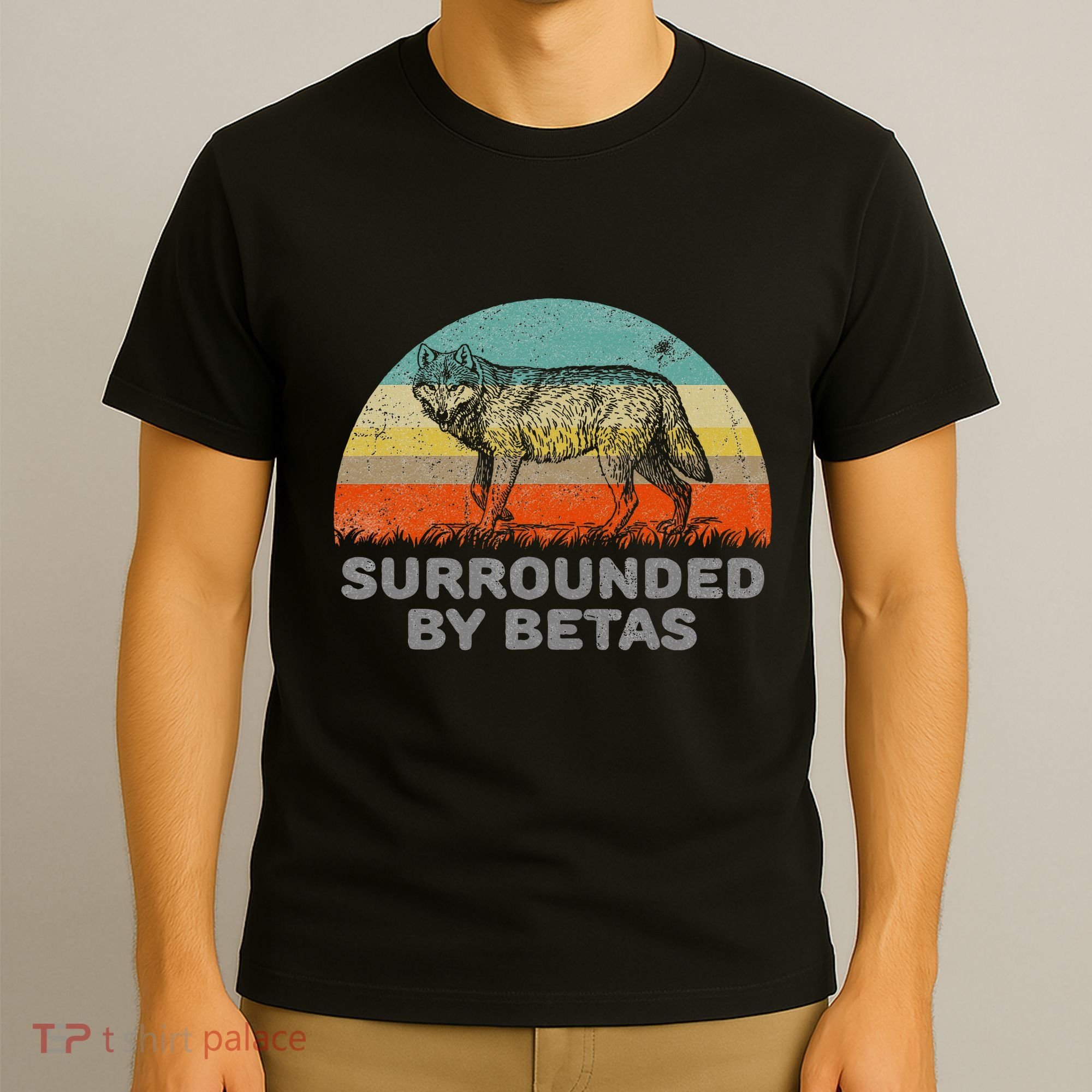 Surrounded By Betas Alpha Wolf T-Shirt