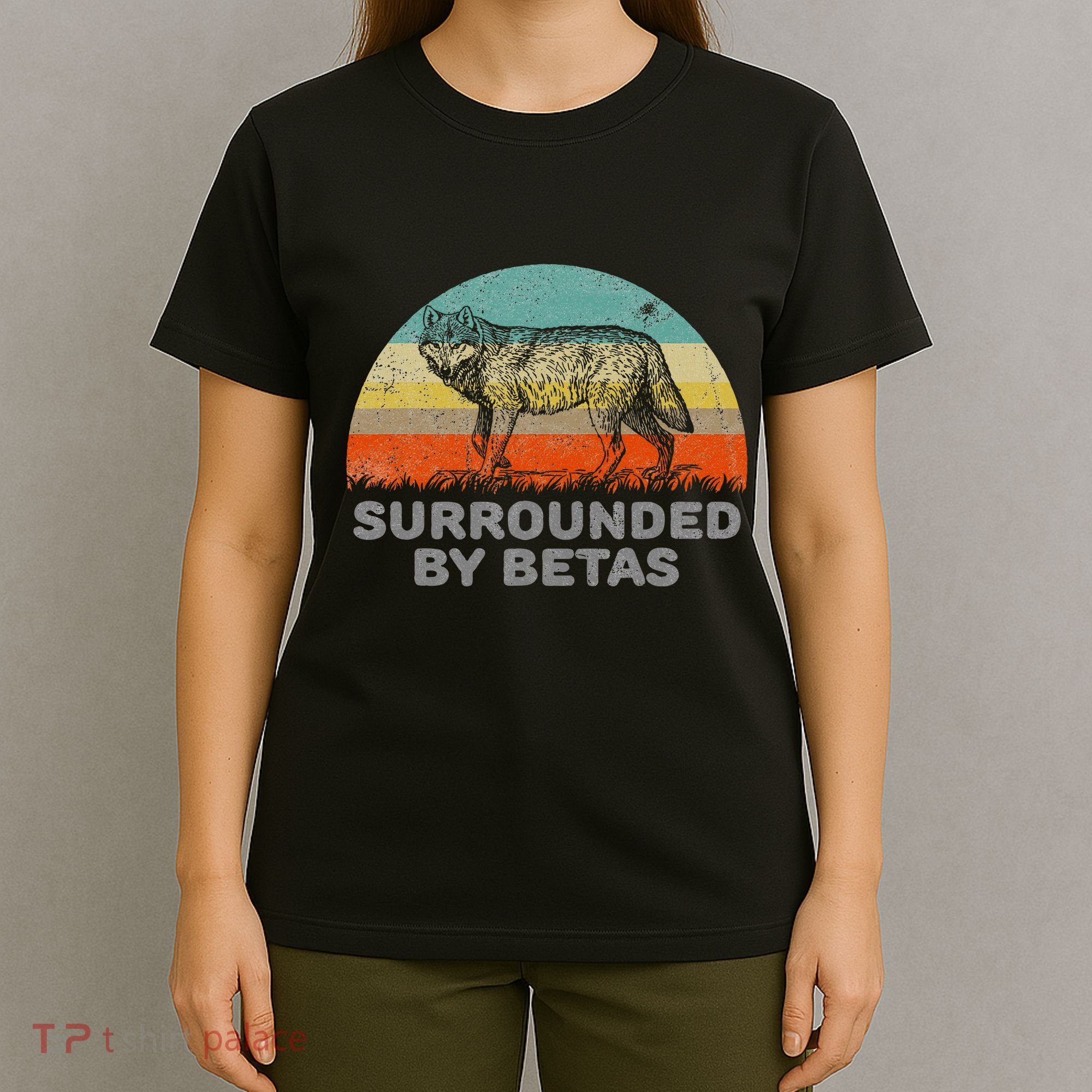 Surrounded By Betas Alpha Wolf T-Shirt