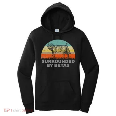 Surrounded By Betas Alpha Wolf Women's Hoodie