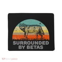 Surrounded By Betas Alpha Wolf Mousepad thumb 0