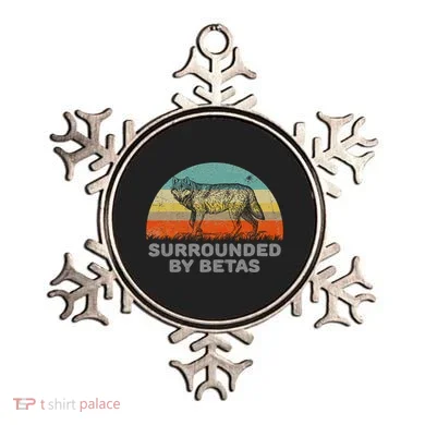 Surrounded By Betas Alpha Wolf Ornament