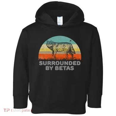Surrounded By Betas Alpha Wolf Toddler Hoodie