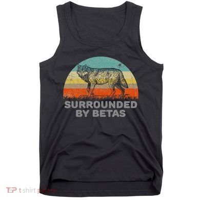 Surrounded By Betas Alpha Wolf Tank Top