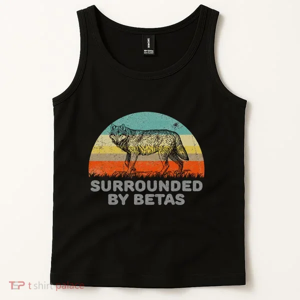 Surrounded By Betas Alpha Wolf Tank Top