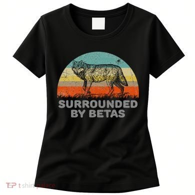 Surrounded By Betas Alpha Wolf Women's T-Shirt