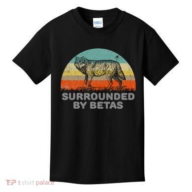 Surrounded By Betas Alpha Wolf Kids T-Shirt