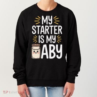 Starter Bread Baking Bakery Sourdough Starter Baker Women's Sweatshirt