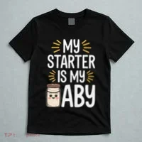 Starter Bread Baking Bakery Sourdough Starter Baker T-Shirt thumb 5