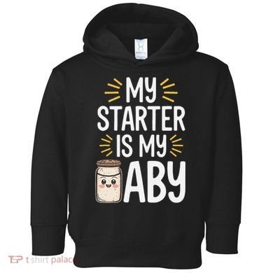 Starter Bread Baking Bakery Sourdough Starter Baker Toddler Hoodie