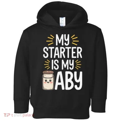 Starter Bread Baking Bakery Sourdough Starter Baker Toddler Hoodie