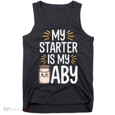 Starter Bread Baking Bakery Sourdough Starter Baker Tank Top
