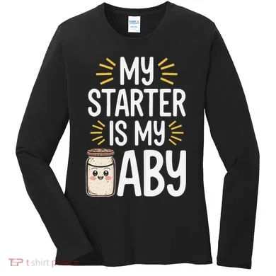 Starter Bread Baking Bakery Sourdough Starter Baker Women's Long Sleeve Shirt