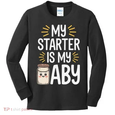 Starter Bread Baking Bakery Sourdough Starter Baker Kids Long Sleeve Shirt