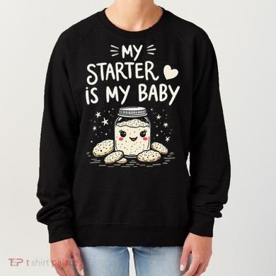 Starter Bread Baking Bakery Sourdough Starter Baker Women's Sweatshirt